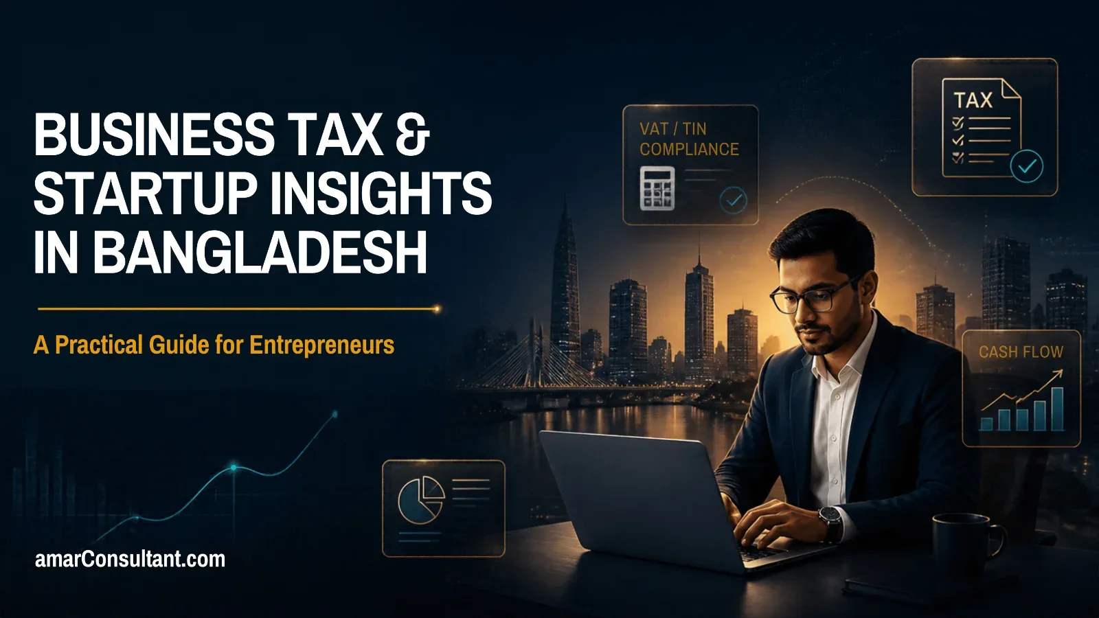 Business Tax & Startup Insights in Bangladesh: A Practical Guide for Entrepreneurs